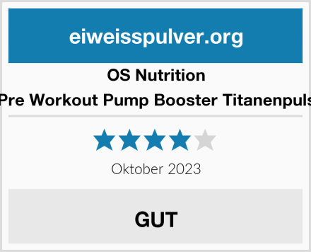OS Nutrition Pre Workout Pump Booster Titanenpuls Test