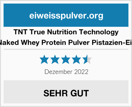 TNT True Nutrition Technology Naked Whey Protein Pulver Pistazien-Eis Test